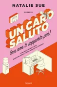 Copertina libro <b>Un caro saluto (ma non ti sopporto più)<br></b>(titolo originale o altro titolo: <i>I hope this finds you well</i>)