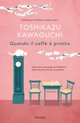 Copertina libro <b>Quando il caffè è pronto<br></b>(titolo originale o altro titolo: <i>Yasashisa Wo Wasurenu Uchini</i>)