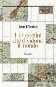 Copertina libro <b>I 47 confini che dividono il mondo</b>