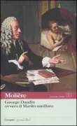 Copertina libro <b>George Dandin ovvero il marito umiliato<br></b>(titolo originale o altro titolo: <i>George Dandin, ou Le mari confondu. -</i>)