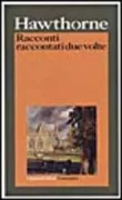 Copertina libro <b>Racconti raccontati due volte<br></b>(titolo originale o altro titolo: <i>Twice-told tales</i>)