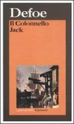 Copertina libro <b>Il colonnello Jack<br></b>(titolo originale o altro titolo: <i>The history and remarkable life of the truly honourable colonel Jack</i>)