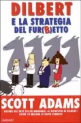 Copertina libro <b>Dilbert e la strategia del fur(b)etto<br></b>(titolo originale o altro titolo: <i>Dilibert and the way of the weasel</i>)