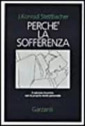 Copertina libro <b>Perchè la sofferenza<br></b>(titolo originale o altro titolo: <i>Wenn Leiden einen Sinn haben soll. -</i>)