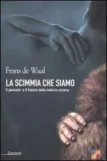 Copertina libro <b>La simmia che siamo: il passato e il futuro che siamo/ Frans de Waal, tradotto da Fiorenza Conte. Milano</b>