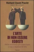 Copertina libro <b>L'arte di non essere egoisti<br></b>(titolo originale o altro titolo: <i>Die Kunst, kein Egoist zu sein</i>)