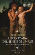 Copertina libro <b>L'economia del bene e del male<br></b>(titolo originale o altro titolo: <i>Ekonomie dobra a zla</i>)