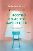 Copertina libro <b>Il nostro momento imperfetto</b>