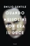 Copertina libro <b>Quando Mussolini non era il duce</b>