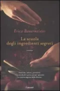 Copertina libro <b>La scuola degli ingredienti segreti<br></b>(titolo originale o altro titolo: <i>The school of essential ingredients</i>)