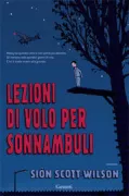 Copertina libro <b>Lezioni di volo per sonnambuli<br></b>(titolo originale o altro titolo: <i>The sleepwalkerʼs introduction to flight</i>)
