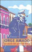 Copertina libro <b>Due storie del porto di Bahia<br></b>(titolo originale o altro titolo: <i>A morte e a morte de Quincas Berro Dagua</i>)
