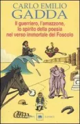 Copertina libro <b>Il guerriero, l'amazzone, lo spirito della poesia nel verso immortale del Foscolo</b>
