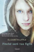 Copertina libro <b>Finchè sarò tua figlia<br></b>(titolo originale o altro titolo: <i>Dear daughter</i>)
