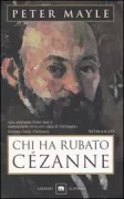 Copertina libro <b>Chi ha rubato Cézanne<br></b>(titolo originale o altro titolo: <i>Chasing Cézanne</i>)