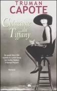 Copertina libro <b>Colazione da Tiffany<br></b>(titolo originale o altro titolo: <i>Breakfast at Tiffany's</i>)