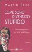 Copertina libro <b>Come sono diventato stupido<br></b>(titolo originale o altro titolo: <i>Comment je suis devenu stupide</i>)