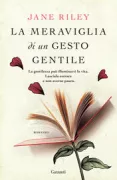 Copertina libro <b>La meraviglia di un gesto gentile<br></b>(titolo originale o altro titolo: <i>The likely resolutions of Oliver Clock</i>)