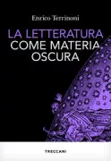 Copertina libro <b>La letteratura come materia oscura</b>