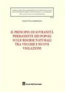 Copertina libro <b>Il principio di sovranità permanente dei popoli sulle risorse naturali tra vecchie e nuove violazioni</b>