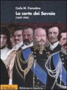 Copertina libro <b>La corte dei Savoia, 1849-1900</b>