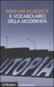 Copertina libro <b>Il vocabolario della modernità<br></b>(titolo originale o altro titolo: <i>Begriffsgeschichten</i>)