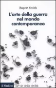 Copertina libro <b>L'arte della guerra nel mondo contemporaneo<br></b>(titolo originale o altro titolo: <i>The utility of force</i>)