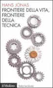 Copertina libro <b>Frontiere della vita, frontiere della tecnica<br></b>(titolo originale o altro titolo: <i>Philosophical essays</i>)