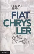 Copertina libro <b>Fiat-Chrysler e la deriva dell'Italia industriale</b>