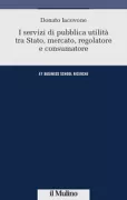 Copertina libro <b>I servizi di pubblica utilità tra Stato, mercato, regolatore e consumatore</b>