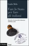 Copertina libro <b>Fare lo Stato per fare gli italiani</b>