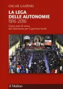 Copertina libro <b>La Lega delle autonomie, 1916-2016</b>