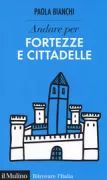 Copertina libro <b>Andare per fortezze e cittadelle</b>