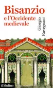 Copertina libro <b>Bisanzio e l'Occidente medievale</b>