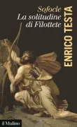 Copertina libro <b>Sofocle, la solitudine di Filottete<br></b>(titolo originale o altro titolo: <i>Philoctetes</i>)