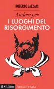 Copertina libro <b>Andare per i luoghi del Risorgimento</b>