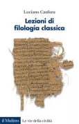Copertina libro <b>Lezioni di filologia classica</b>