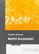 Copertina libro <b>Matti incuranti</b>