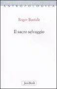 Copertina libro <b>Il sacro selvaggio e altri scritti<br></b>(titolo originale o altro titolo: <i>Le sacré sauvage et autres essais. -</i>)