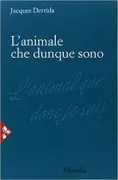 Copertina libro <b>L'animale che dunque sono<br></b>(titolo originale o altro titolo: <i>L'animal que donc je suis</i>)