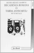 Copertina libro <b>Decadenza romana o tarda antichità?<br></b>(titolo originale o altro titolo: <i>Decadence romaine ou antiquité tardive?. -</i>)