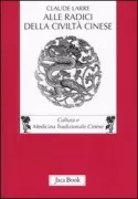 Copertina libro <b>Alle radici della civiltà cinese<br></b>(titolo originale o altro titolo: <i>Les chinois</i>)