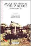 Copertina libro <b>L'industria militare e la difesa europea: rischi e prospettive</b>