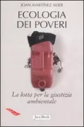 Copertina libro <b>Ecologia dei poveri<br></b>(titolo originale o altro titolo: <i>The environmentalism of the poor</i>)