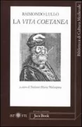 Copertina libro <b>La vita coetanea<br></b>(titolo originale o altro titolo: <i>Vita beati Raymundi Lulli</i>)