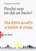 Copertina libro <b>Perchè non mi dai un bacio?</b>
