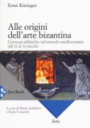 Copertina libro <b>Alle origini dell'arte bizantina<br></b>(titolo originale o altro titolo: <i>Byzantine art in the making</i>)