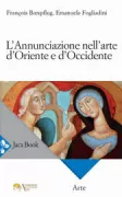 Copertina libro <b>L'annunciazione a Maria nell'arte d'Oriente e d'Occidente</b>