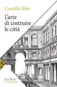Copertina libro <b>L'arte di costruire le città<br></b>(titolo originale o altro titolo: <i>Der Städte-Bau nach seinen kunstlerischen Grundsätzen</i>)