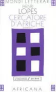 Copertina libro <b>Cercatore d'Afriche<br></b>(titolo originale o altro titolo: <i>Le chercheur d'Afriques</i>)